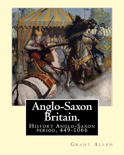 Anglo-Saxon Britain: History Anglo-Saxon period, 449-1066