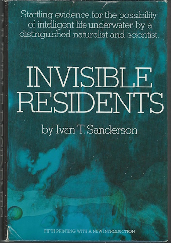 Invisible Residents: Startling evidence for the possibility of intelligent life underwater by a distinguished naturalist and scientist.