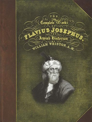 The Complete Works of Flavius Josephus - Legendary Jewish Historian and His Chronicle of Ancient History