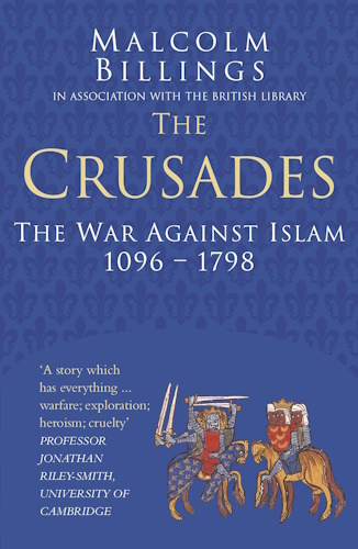 The Crusades: The War Against Islam 1096-1798 (Classic Histories Series)