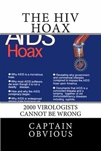 The HIV Hoax: 2000 Virologists cannot be wrong by Captain Obvious (2014-12-09)