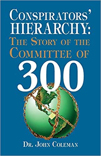 The Conspirators' Hierarchy: The Story of The Committee of 300