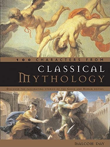 100 Characters from Classical Mythology: Discover the Fascinating Stories of the Greek and Roman Deities