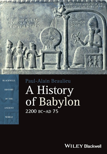 A History of Babylon, 2200 BC - AD 75 (Blackwell History of the Ancient World)