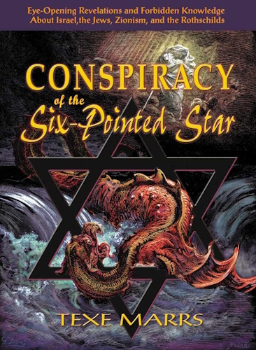 Conspiracy of the Six-Pointed Star: Eye-Opening Revelations and Forbidden Knowledge About Israel, the Jews, Zionism, and the Rothschilds
