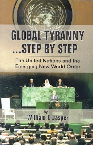Global Tyranny...Step by Step: The United Nations and the Emerging New World Order