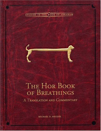 The Hor Book of Breathings: A Translation and Commentary (Studies in the Book of Abraham)