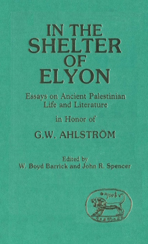 In the Shelter of Elyon: Essays on Ancient Palestinian Life and Literature (Journal for the study of the Old Testament)