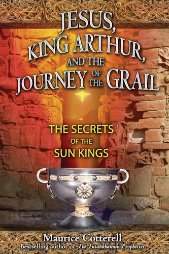 Jesus, King Arthur, and the Journey of the Grail: The Secrets of the Sun Kings