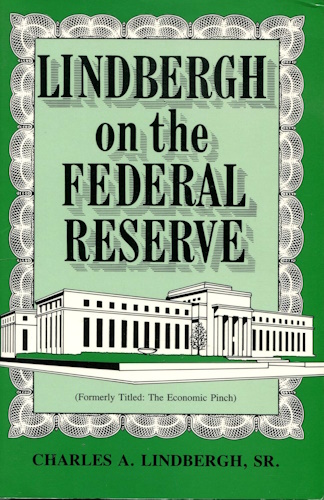 Lindbergh On the Federal Reserve (The Economic Pinch)