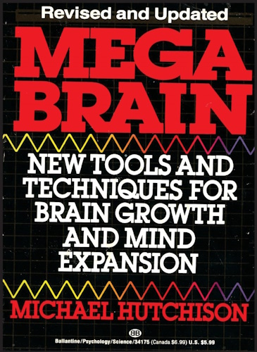 Mega Brain: New Tools And Techniques For Brain Growth And Mind Expansion