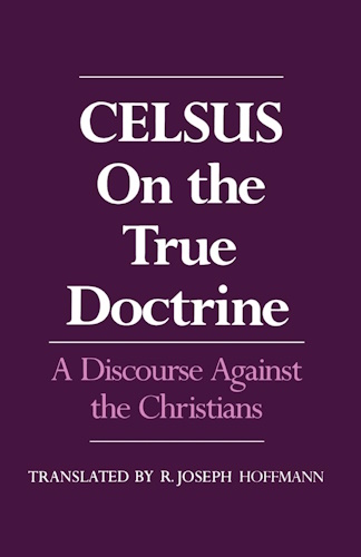 On the True Doctrine: A Discourse Against the Christians