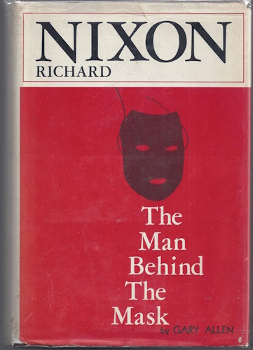 Richard Nixon the Man Behind the Mask