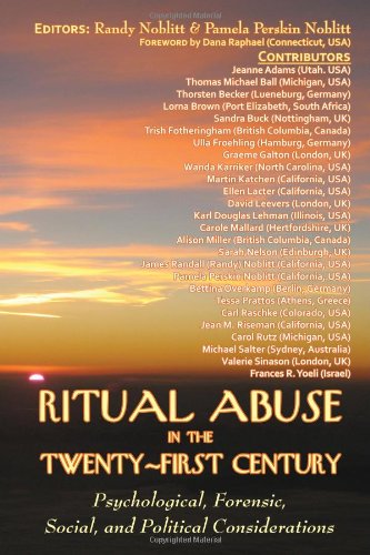 Ritual Abuse in the Twenty-First Century: Psychological, Forensic, Social, and Political Considerations