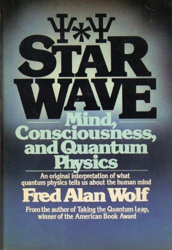 Star Wave: Mind, Consciousness and Quantum Physics