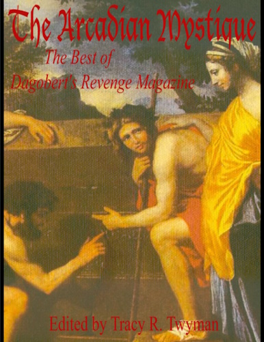 The Arcadian Mystique: The Best of Dagobert's Revenge Magazine