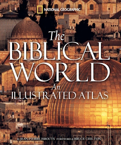 The Biblical World: An Illustrated Atlas