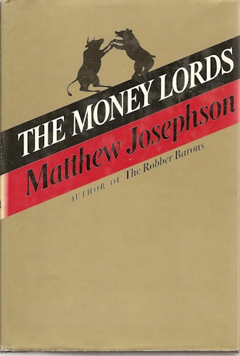 The Money Lords: The Great Finance Capitalists 1925-1950