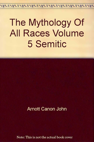The Mythology of All Races Volume V (Semitic)
