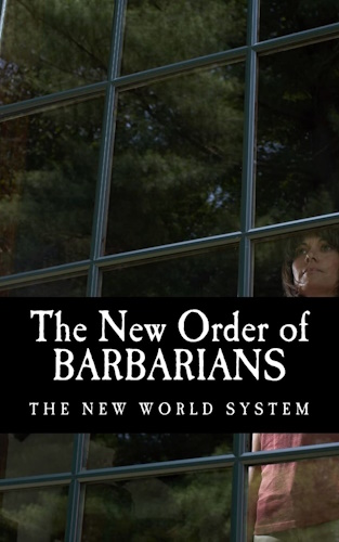 The New Order of Barbarians: The New World System