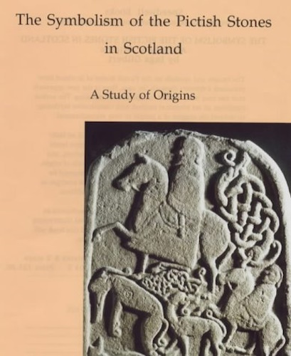 The Symbolism of the Pictish Stones in Scotland: A Study of Origins
