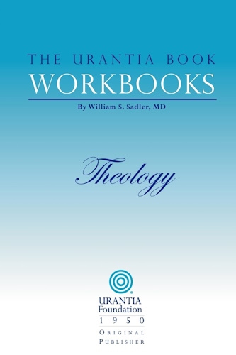 The Urantia Book Workbooks: Volume 5 - Theology