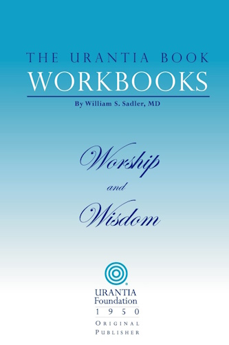 The Urantia Book Workbooks: Volume 8 - Worship and Wisdom