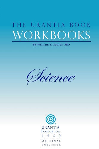 The Urantia Book Workbooks: Volume II - Science